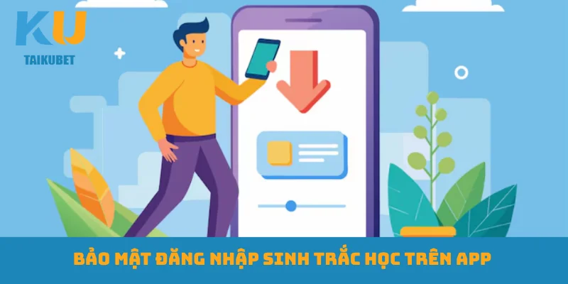 Bảo mật đăng nhập sinh trắc học trên app 
