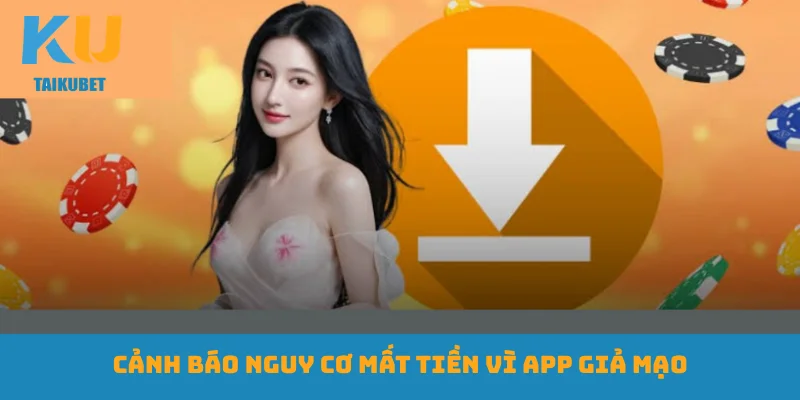 Cảnh báo nguy cơ mất tiền vì app giả mạo