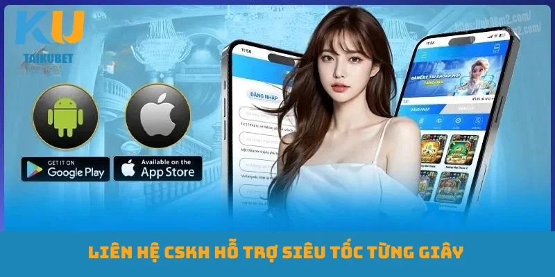 Liên hệ CSKH hỗ trợ siêu tốc từng giây 